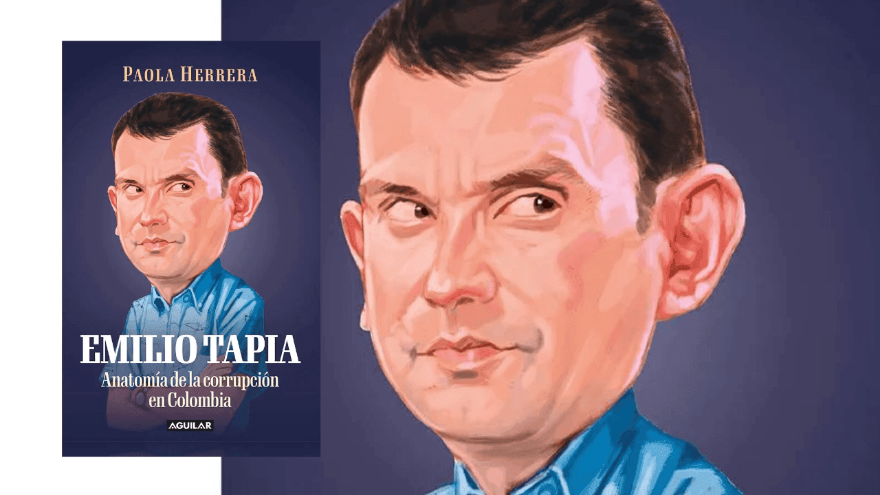 Emilio Tapia: anatomía de la corrupción en Colombia