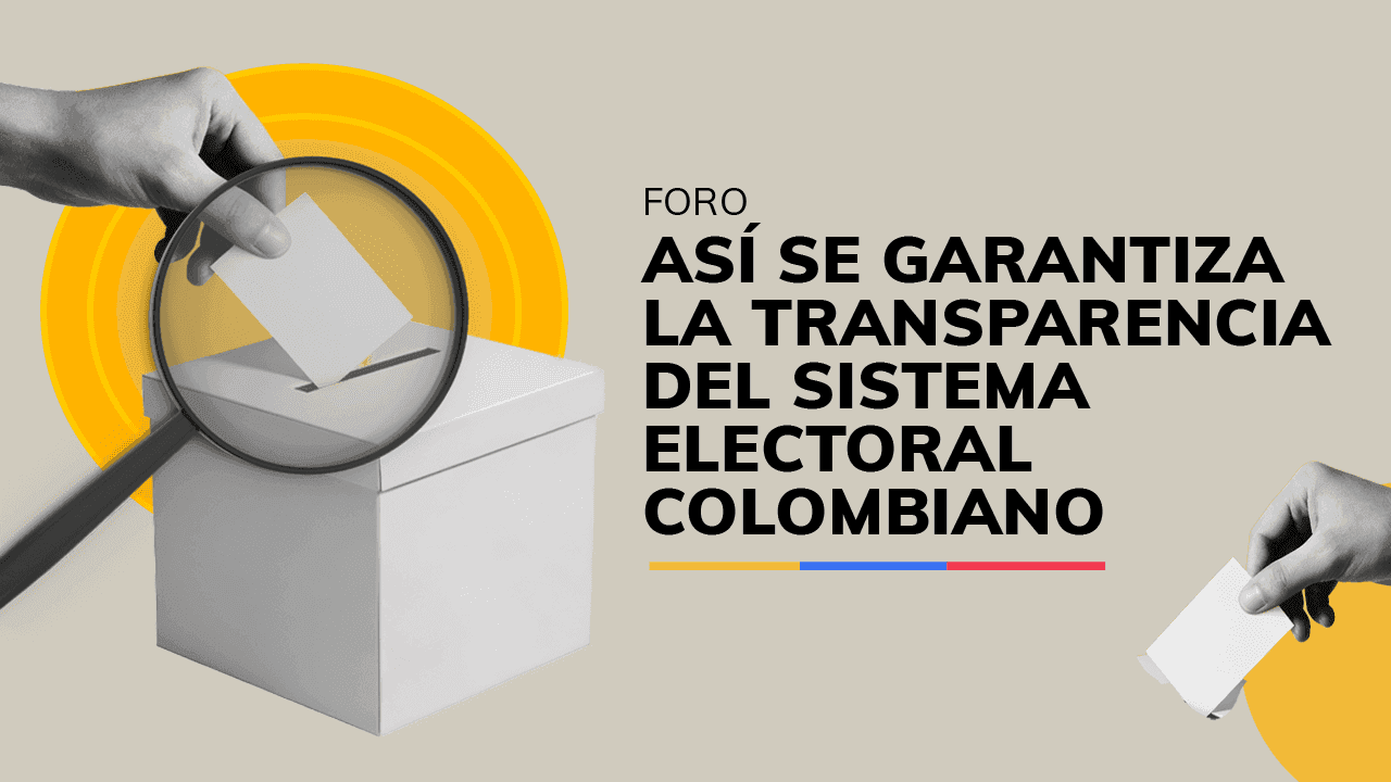 Así se garantiza la transparencia del sistema electoral colombiano Así se garantiza la transparencia del sistema electoral colombiano