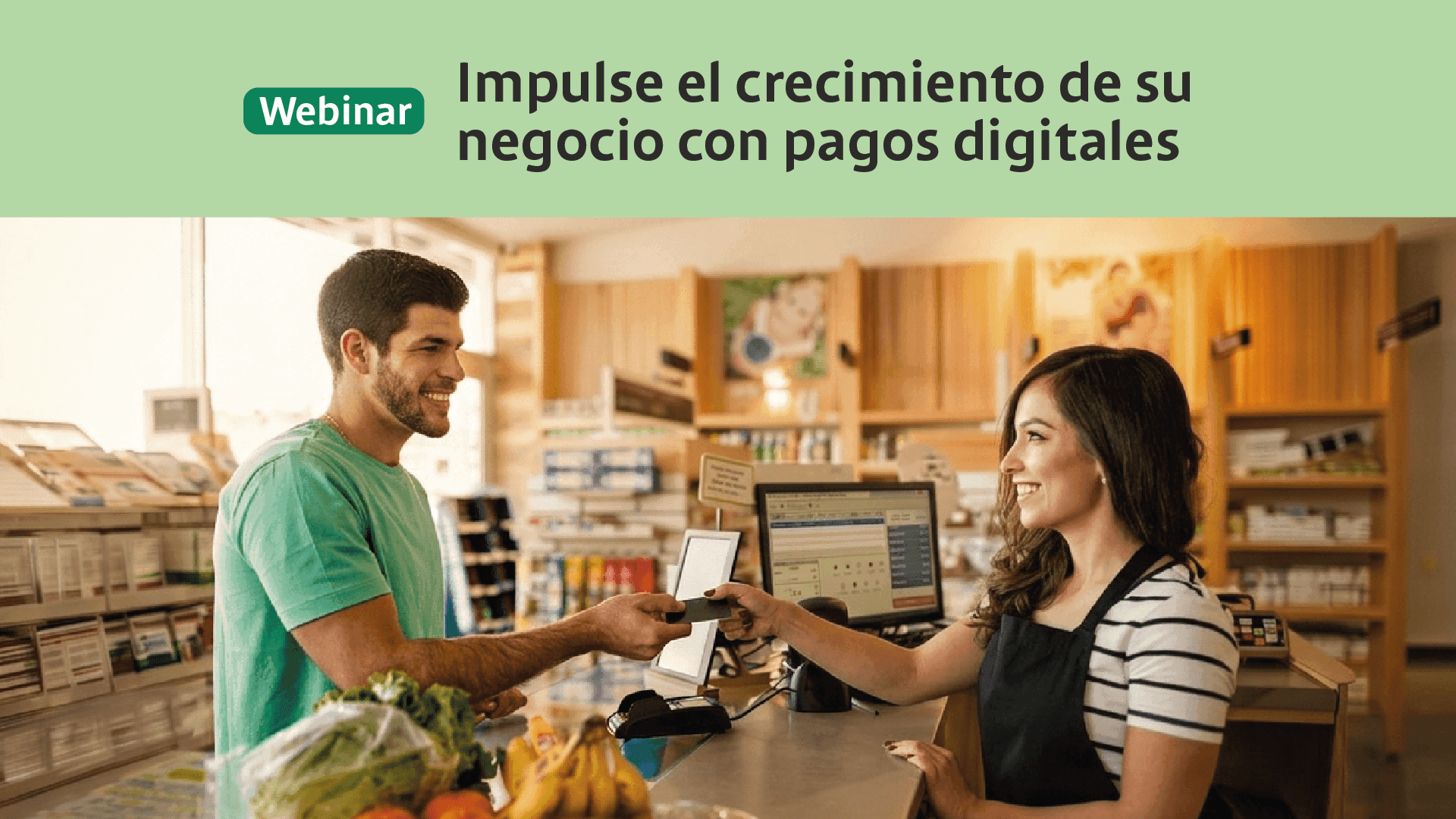 Webinar: Impulse el crecimiento de su negocio con pagos digitales Webinar: Impulse el crecimiento de su negocio con pagos digitales