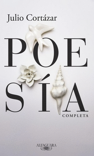 Julio Cortázar Poesía completa
